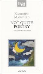 Not quite poetry di Katherine Mansfield edito da Mobydick (Faenza)