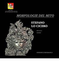 Morfologie del mito di Stefano Lo Cicero edito da Lussografica