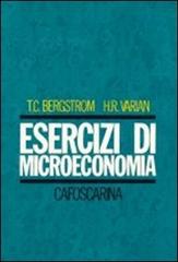Esercizi di microeconomia di Theodore C. Bergstrom, Hal R. Varian edito da Libreria Editrice Cafoscarina