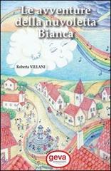 Le avventure della nuvoletta Bianca di Roberta Villani edito da Geva