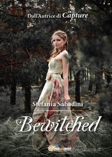 Bewitched di Stefania Sabadini edito da Youcanprint