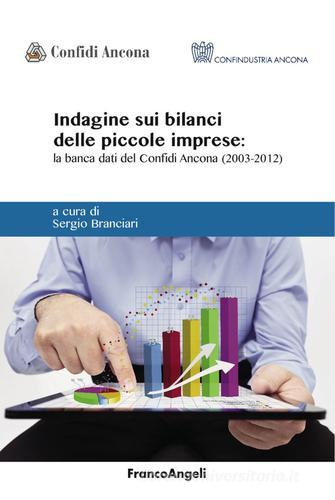 Indagine sui bilanci delle piccole imprese. La banca dati del Confidi Ancona (2003-2012) edito da Franco Angeli