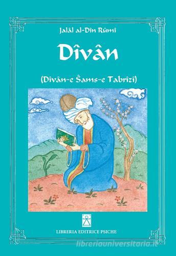Divan (Divan-e Sams-e Tabrizi) di Jalâl Al-Din Rumi edito da Psiche