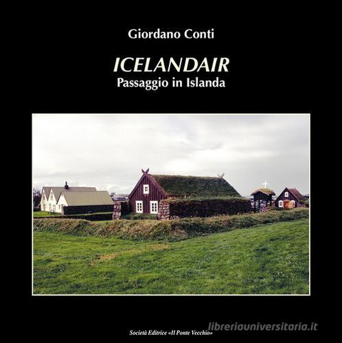 Libro Icelandair. Passaggio in Islanda di Giordano Conti di Il Ponte Vecchio