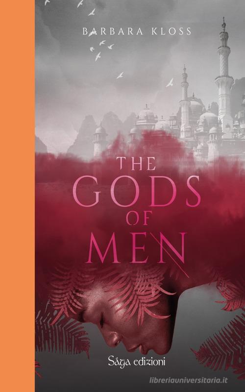 The gods of men. Ediz. italiana di Barbara Kloss edito da Saga