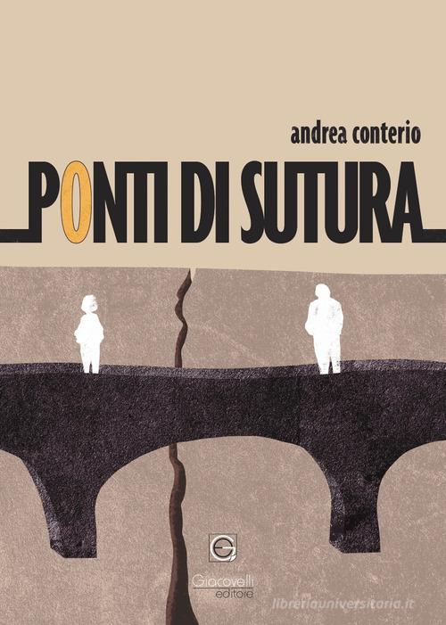 Ponti di sutura di Andrea Conterio edito da Giacovelli Editore