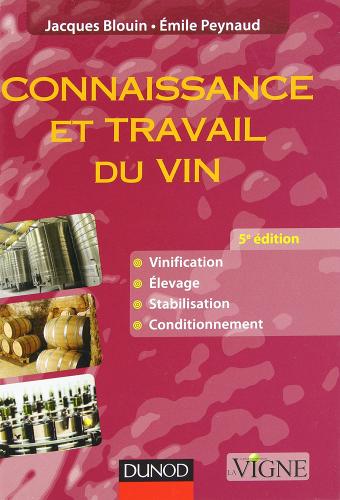 Connaissance et travail du vin. Per le Scuole superiori di Émile Peynaud, Jacques Blouin edito da Dunod