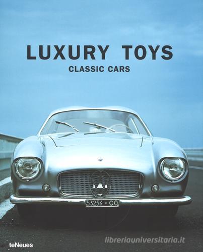 Luxury toys classic cars. Ediz. inglese, tedesca, francese, spagnola, italiana di Paolo Tumminelli edito da TeNeues
