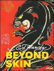 Ed Hardy. Beyond skin. Ediz. inglese, tedesca e francese di Alan Govenar edito da TeNeues