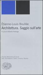 Architettura. Saggio sull'arte di Etienne-Louis Boullée edito da Einaudi