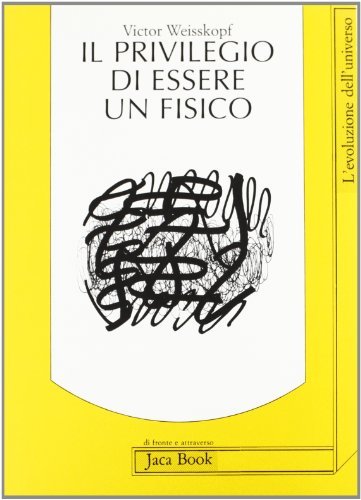 Il privilegio di essere un fisico di Victor Weisskopf edito da Jaca Book