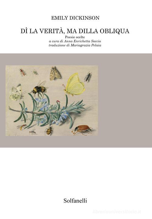 Dì la verità, ma dilla obliqua. Poesie scelte di Emily Dickinson edito da Solfanelli
