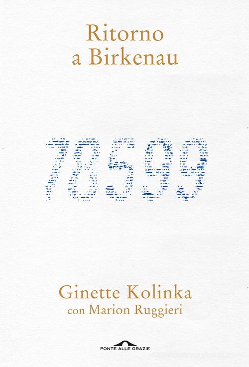 Ritorno a Birkenau di Ginette Kolinka, Marion Ruggieri edito da Ponte alle Grazie