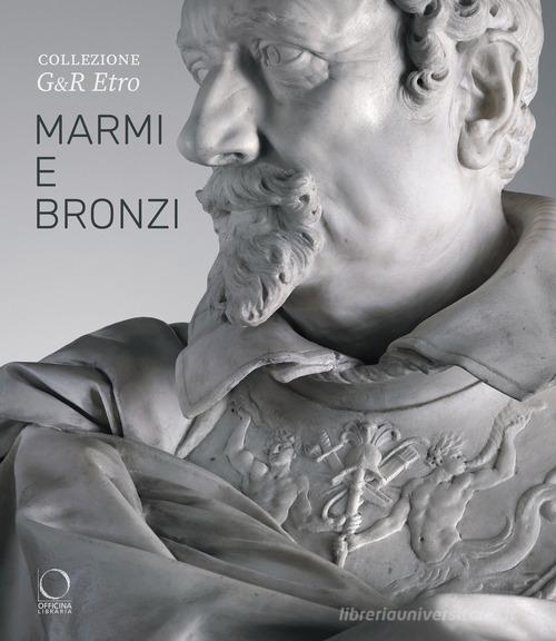 Collezione G&R Etro. Marmi e bronzi. Ediz. a colori edito da Officina Libraria