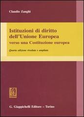 Istituzioni di diritto dell'Unione Europea. Verso una Costituzione europea di Claudio Zanghì edito da Giappichelli