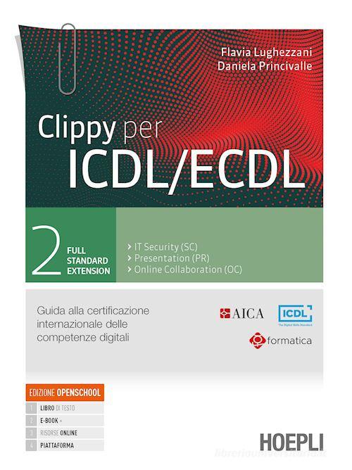 Clippy per ICDL/ECDL. Guida alla certificazione internazionale delle competenze digitali. Per le Scuole superiori. Con e-book. Con espansione online vol.2 di Flavia Lughezzani, Daniela Princivalle edito da Hoepli