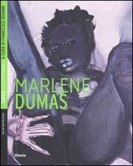 Marlene Dumas di Ilaria Bonacossa edito da Mondadori Electa