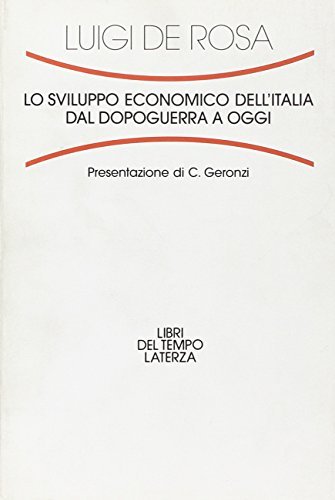Lo sviluppo economico dell'Italia dal dopoguerra a oggi di Luigi De Rosa edito da Laterza