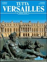Tutta Versailles di J. Georges D'Hoste edito da Bonechi