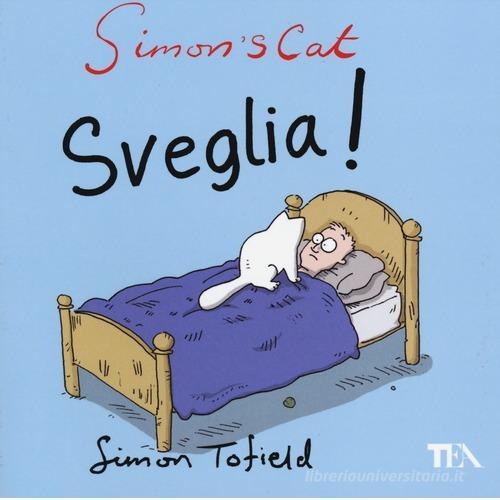 Simon's cat: sveglia! di Simon Tofield edito da TEA