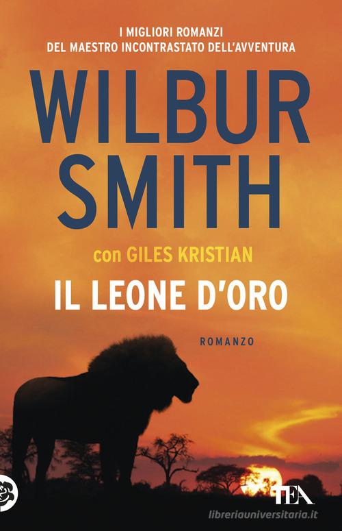 Libro Il leone d'oro di Wilbur Smith, Giles Kristian SuperTEA di TEA