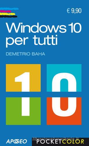 Windows 10 per tutti di Demetrio Baha edito da Apogeo