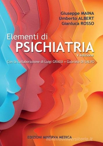 Elementi di psichiatria di Giuseppe Maina, Umberto Albert, Gian Luca Rosso edito da Minerva Medica