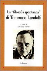 La «filosofia spontanea» di Tommaso Landolfi edito da Le Lettere