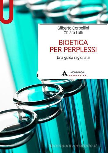 Bioetica per perplessi di Gilberto Corbellini, Chiara Lalli edito da Mondadori Università