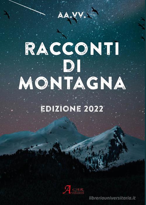 Libro Racconti di montagna Brividi & Emozioni di A.CAR.