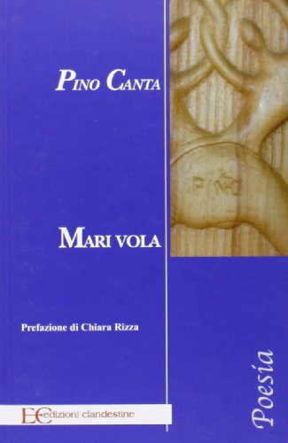 Mari vola di Pino Canta edito da Edizioni Clandestine