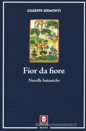 Libro Fior da fiore. Novelle botaniche di Giuseppe Sermonti Biblioteca di Lindau