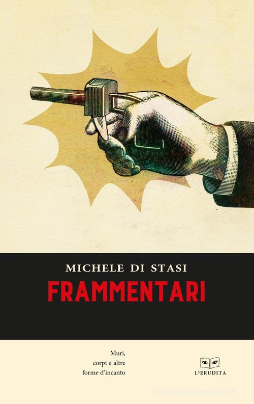 Frammentari di Michele Di Stasi edito da L'Erudita