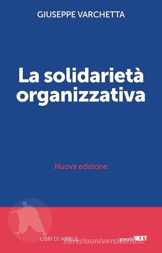 La solidarietà organizzativa. Nuova ediz. di Giuseppe Varchetta edito da Guerini Next
