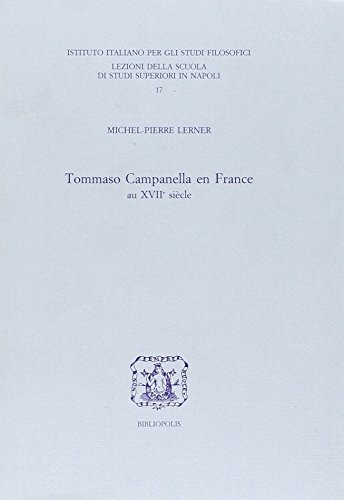 Tommaso Campanella en France au XVIIe siècle di Michel-Pierre Lerner edito da Bibliopolis