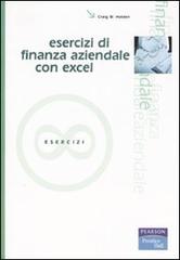Esercizi di finanza aziendale con Excel. Con CD-ROM di Craig W. Holden edito da Pearson