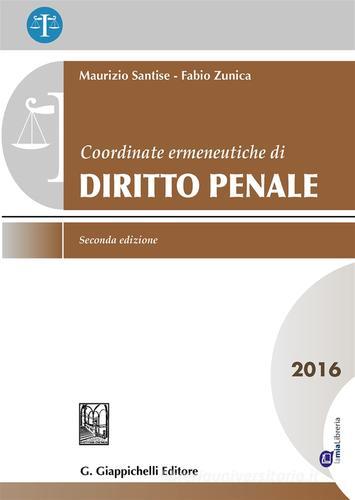 Coordinate ermeneutiche di diritto penale 2016 di Maurizio Santise, Fabio Zunica edito da Giappichelli