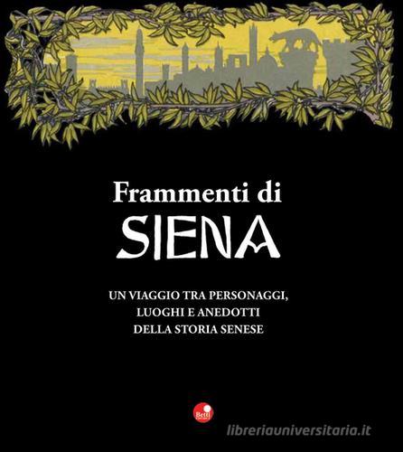 Frammenti di Siena di Roberto Cresti edito da Betti Editrice
