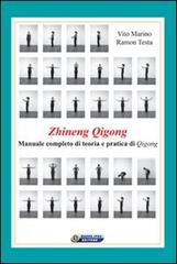 Zhineng Qigong. Manuale completo di teoria e pratica di Qigong di Vito Marino, Ramon Testa edito da Nuova IPSA