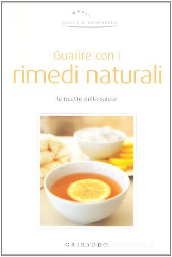 Guarire con i rimedi naturali edito da Gribaudo