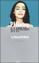 PJ Harvey. La sirena del rock di Elisa Manisco edito da Arcana