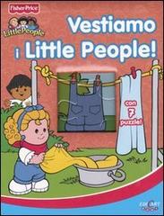Vestiamo i Little People! Con 7 puzzle edito da Crealibri