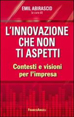 L' innovazione che non ti aspetti. Contesti e visioni per l'impresa edito da Franco Angeli