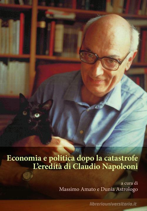 Economia e politica dopo la catastrofe. L'eredità di Claudio Napoleoni edito da Orthotes