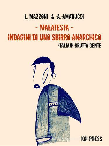 Malatesta. Indagini di uno sbirro anarchico vol.6 di Lorenzo Mazzoni edito da Koi Press