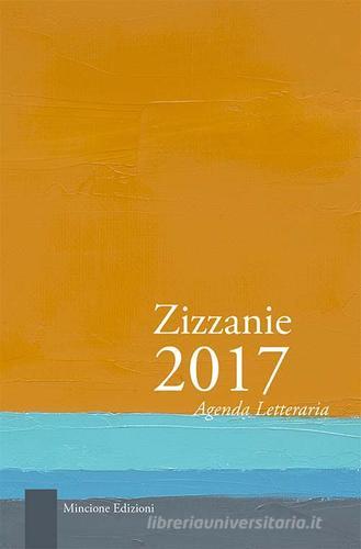Zizzanie. Agenda letteraria 2017. Ediz. multilingue edito da Mincione Edizioni