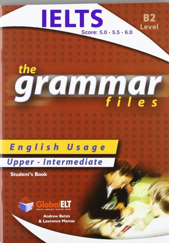 The grammar files. Level B2. Student's book no key. Per le Scuole superiori. Con espansione online di Andrew Betsis edito da Global Elt
