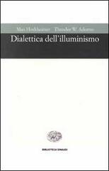 Dialettica dell'illuminismo di Max Horkheimer, Theodor W. Adorno edito da Einaudi