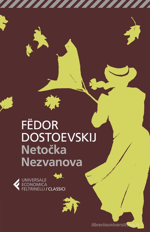 Netocka Nezvanova di Fëdor Dostoevskij edito da Feltrinelli