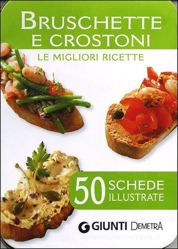 Bruschette e crostoni. Le migliori ricette. 50 schede illustrate edito da Demetra